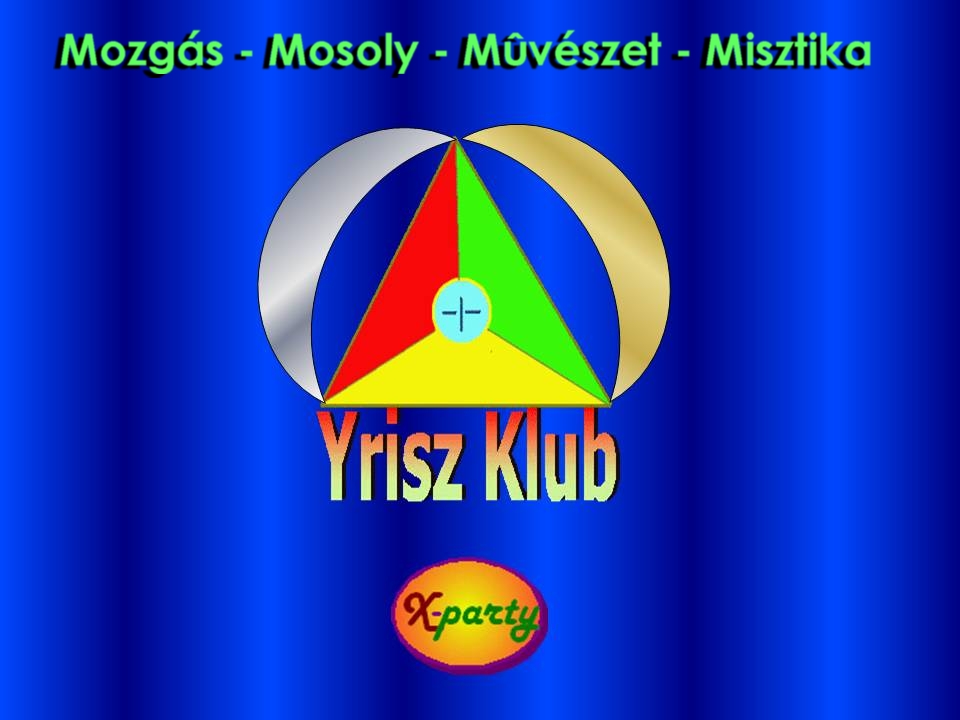 Yrisz Klub * X-party K&ouml;zpont